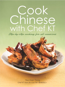 Cook Chinese with Chef KT : A Step-by-Step Cookbook