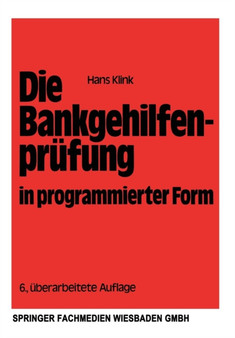 Die Bankgehilfenprufung in programmierter Form : Wiederholungs- und UEbungsbuch