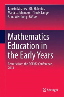 Mathematics Education in the Early Years : Results from the POEM2 Conference, 2014