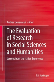 The Evaluation of Research in Social Sciences and Humanities : Lessons from the Italian Experience