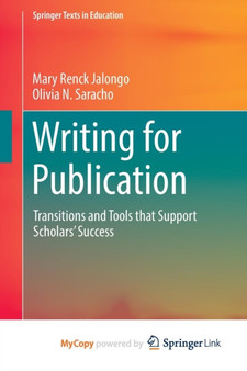 Writing for Publication : Transitions and Tools that Support Scholars' Success