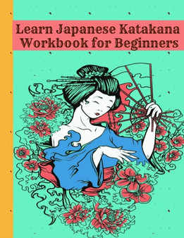 Learn Japanese Katakana Workbook for Beginners : Easy way to learn writing and reading Japanese Katakana with 110 pages Genkouyoushi book, Writing Practice and tracing Book for beginners (adults, kids