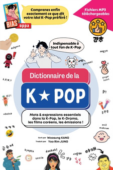 Dictionnaire de la K-Pop : Mots & expressions essentiels dans la K-Pop, le K-Drama, les films coreens, les emissions