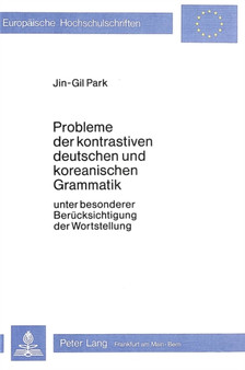 Probleme der kontrastiven deutschen und koreanischen Grammatik : Unter besonderer Beruecksichtigung der Wortstellung
