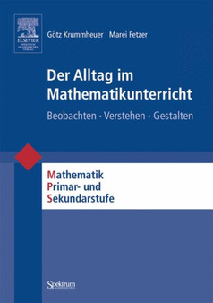 Der Alltag im Mathematikunterricht : Beobachten - Verstehen - Gestalten
