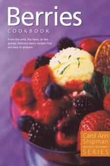 Alaska Berries Cookbook : Nature's Gourmet Series