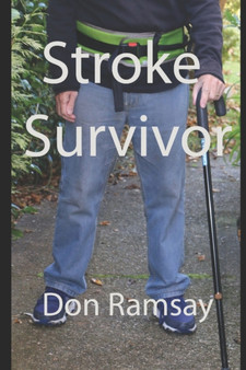Stroke Survivor : What it is like to wake up and find you have had a stroke
