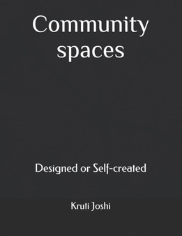 Community spaces : Designed or Self-created