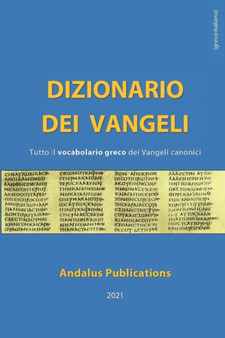 Dizionario dei Vangeli (greco - italiano) : Tutto il vocabolario greco dei Vangeli canonici : 7