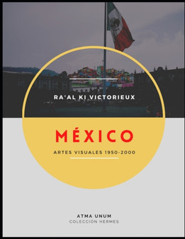 Mexico : Artes Visuales 1950-2000 : 1