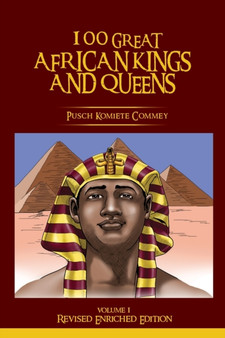 100 GREAT AFRICAN KINGS AND QUEENS ( Volume 1) : Revised Enriched Edition ( Black/White )