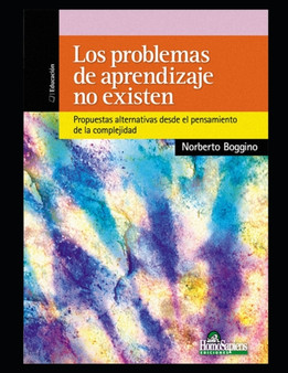 Los problemas de aprendizaje no existen : Propuestas alternativas desde el pensamiento de la complejidad : 6