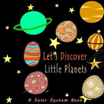 Let's Discover Little Planets A Solar System Book : Unique Solar System Book for Kids To Learn About The Planets