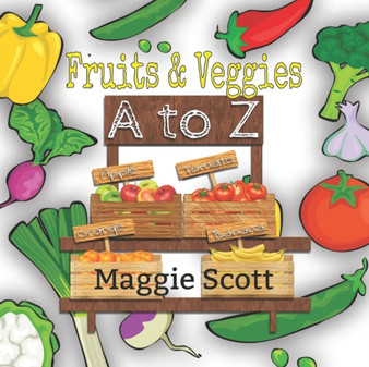 Fruits & Veggies A to Z : An ABC Learning Picture Book For Babies and Toddlers