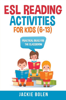 ESL Reading Activities For Kids (6-13) : Practical Ideas for the Classroom : 2