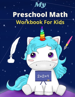 My Preschool Math Workbook for kids : Kindergarten Math Workbook for kids Age 4-6, Trace and Count Numbers, Matching Activity, Addition and Subtraction Activities.