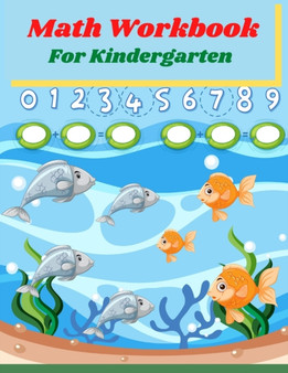 Math Workbook for Kindergarten : Preschool Math Workbook for kids Age 4-6, Trace and Count Numbers, Matching Activity and Addition and Subtraction Activities.