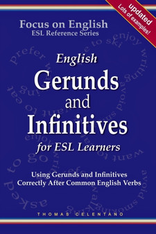 English Gerunds and Infinitives for ESL Learners; Using Gerunds and Infinitives Correctly After Common English Verbs English Gerunds and Infinitives for ESL Learners; Using Gerunds and Infinitives Correctly After Common English Verbs