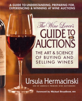 Wine Lover's Guide to Auctions : The Art & Science of Buying and Selling Wines