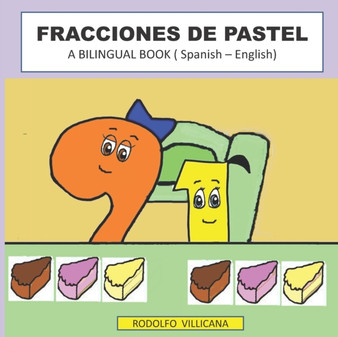 Fracciones de Pastel : A BILINGUAL BOOK ( Spanish - English )
