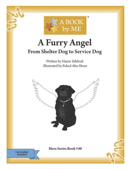 A Furry Angel : From Shelter Dog to Service Dog