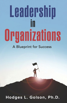 Leadership in Organizations : A Blueprint for Success (Active Leadership Update)
