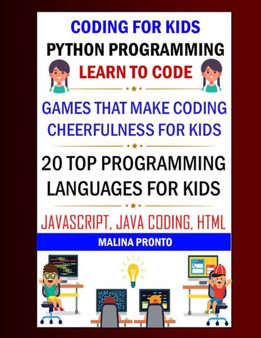 Coding For Kids : Python Programming: Learn To Code: Games That Make Coding Cheerfulness For Kids: 20 Top Programming Languages For Kids: Javascript, Java Coding, Html