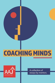 Coaching Minds : A collection of essays by mentors.