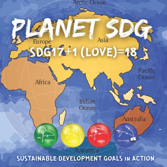 Planet Sdg : Sustainable Development Goals in ACTION - SDG17+1 For LOVE=18