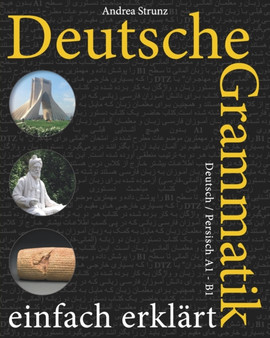 Deutsche Grammatik einfach erklart : Deutsch / Persisch A1 - B1