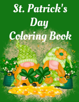 St. Patrick's Day Coloring Book : Celebrate St. Patrick's Day with this coloring book for kids ages 6-8