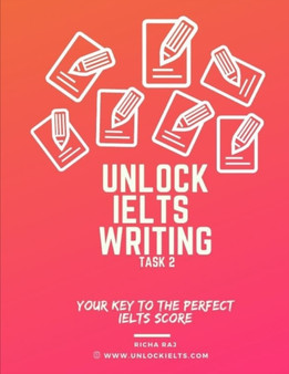 Unlock IELTS Writing Task 2 : Your Key to the Perfect IELTS Score