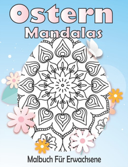 Ostern Mandalas Malbuch Fur Erwachsene : 50 Mandala fur Erwachsene, Mandala fur Erwachsene und Kinder, Ostereier zur Entspannung (Mandala Malbucher fur die ganze Familie)