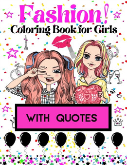 Fashion Coloring Book for Girls : With inspiring quotes For lovers of beautiful designs...Gorgeous Beauty Style Fashion Design Coloring Book for Girls (girls' fashion).. Cute Designs (Modern Fashion)