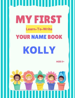 My First Learn-To-Write Your Name Book : Kolly