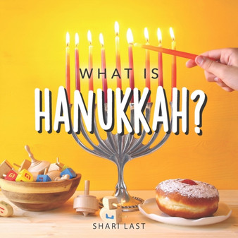 What is Hanukkah? : Your guide to the fun traditions of the Jewish Festival of Lights