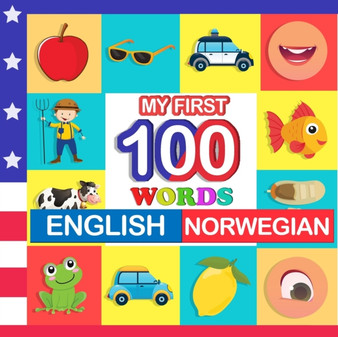 my first 100 words English-Norwegian : Learn Norwegian for kids aged 2-7