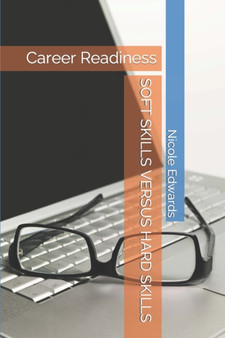 Soft Skills Versus Hard Skills : Career Readiness