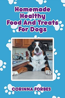 Homemade Healthy Food and Treats for Dogs