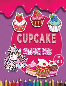 Cupcake Coloring Book : Super Sweet Cupcakes Coloring Book