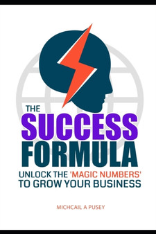 The Success Formula : Unlock The 'Magic Numbers' To Grow Your Business