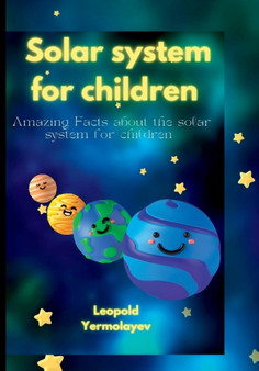 Solar System For Children : Amazing Facts about the solar system for children