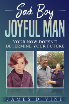 Sad Boy Joyful Man : Your NOW Doesn't Determine Your FUTURE