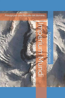 Imperium Mundi : Principi per una filosofia del dominio.