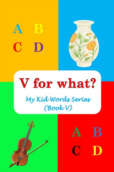 V for what? : My Kid Words Series (Book V) : 22