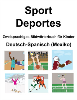 Deutsch-Spanisch (Mexiko) Sport / Deportes Zweisprachiges Bildwoerterbuch fur Kinder