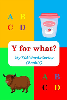 Y for what? : My Kid Words Series (Book Y) : 25