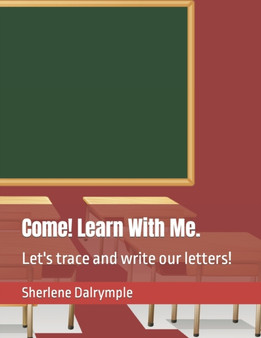 Come! Learn With Me. : Let's trace and write our letters!