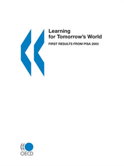 Learning for Tomorrow's World,First Results from PISA