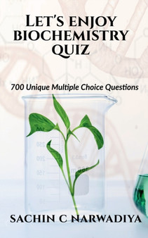 Let's enjoy Biochemistry Quiz : 700 Unique Multiple Choice Questions